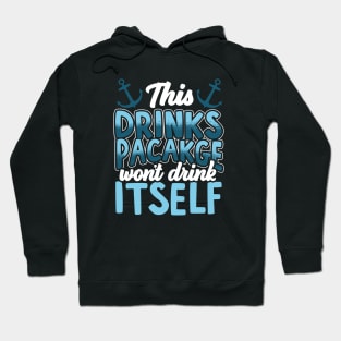 This Drink Package Won't Drink Itself Cruise Ship Fun Hoodie